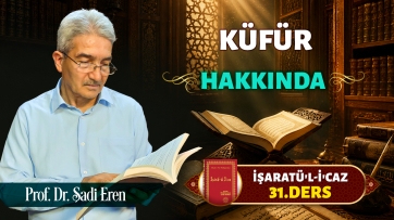 İşaratül-İcaz 31. Ders - Küfür hakkında sorular cevaplar