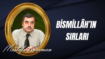 Bismillâhirrahmânirrahîm'in Sırları...