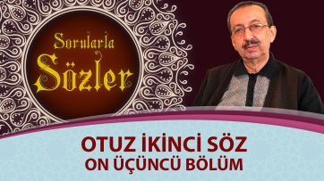 32. Söz - On Üçüncü Bölüm