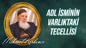 Adl isminin varlıktaki tecellisi nasıldır?