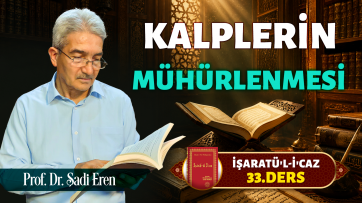 İşaratül-İcaz 33. Ders - Kalplerin mühürlenmesi