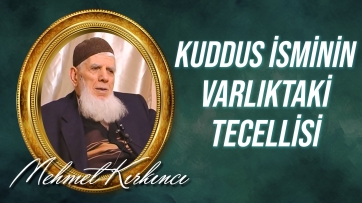 Kûddüs nedir, varlıktaki tecellisi nasıldır?