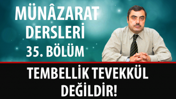 Tembellik Tevekkül Değildir!
