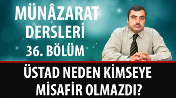 Üstad Neden Kimseye Misafir olmazdı?
