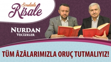 Tüm âzâlarımızla oruç tutmalıyız!