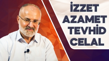 İzzet ve Azamet ister ki!