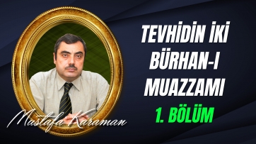 Tevhidin İki Bürhan-ı Muazzamı - Birinci Bölüm