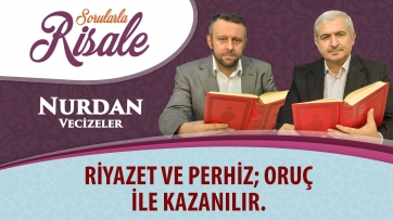 Riyazet ve perhiz; oruç ile kazanılır.