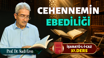 İşaratül-İcaz 37. Ders - Cehennemin ebediliği