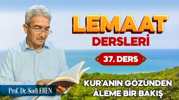 Kur’anın gözünden âleme bir bakış