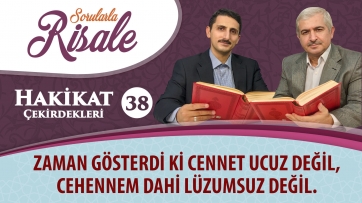 Zaman gösterdi ki cennet ucuz değil, cehennem dahi lüzumsuz değil.