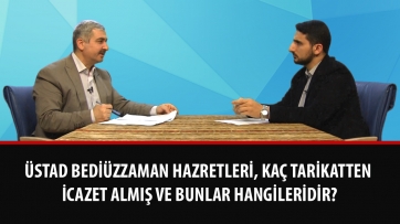 Üstad Bediüzzaman Hazretleri, kaç tarikatten icazet almış ve bunlar hangileridir?