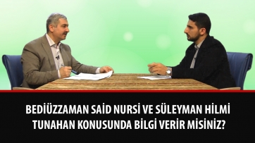 Bediüzzaman Said Nursi ve Süleyman Hilmi Tunahan konusunda bilgi verir misiniz?