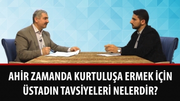 Ahir zamanda kurtuluşa ermek için Üstadın tavsiyeleri nelerdir?
