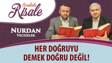 Her doğruyu demek doğru değil!