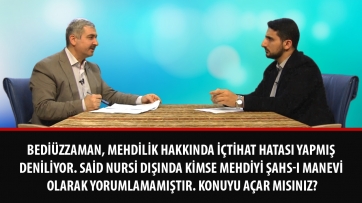 Bediüzzaman, mehdilik hakkında içtihat hatası yapmış deniliyor. Said Nursi dışında kimse mehdiyi şahs-ı manevi olarak yorumlamamıştır. Konuyu açar mısınız?