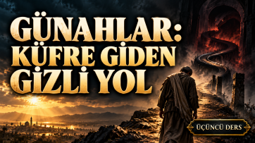 2. Lem'a, 3. Ders - Günahın Sonu Nereye Varır?