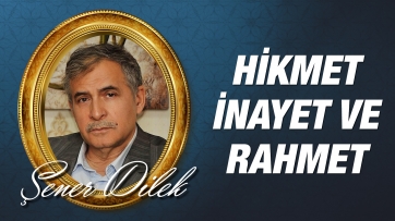 Kainatta Görünen Hikmet, İnayet ve Rahmet