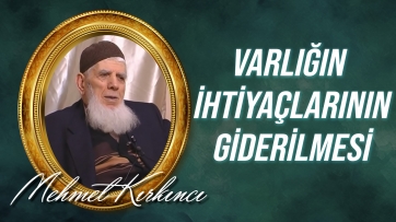 Bütün varlığın aciz ve muhtaç olmasına karşılık, ihtiyaçlarının tam giderilmesi ne anlama gelir?