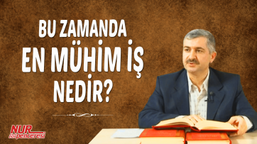 Bu zamanda en mühim iş nedir?