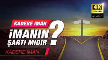 Kadere iman, imanın şartı mıdır?