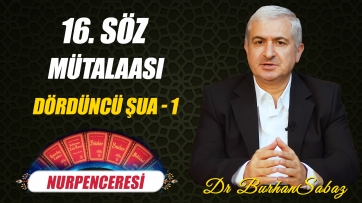 16. Söz Mütalaası - Dördüncü Şua 1. Ders