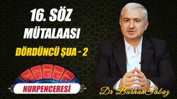 16. Söz Mütalaası - Dördüncü Şua 2. Ders