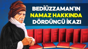  Bediüzzaman Hz.lerinin Namaz Hakkında 4.İkazı
