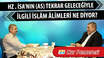 Hz. İsa’nın (as) tekrar geleceğiyle ilgili İslâm âlimleri ne diyorlar?