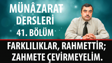 Farklılıklar, Rahmettir; Zahmete Çevirmeyelim.