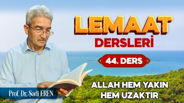 Allah hem yakın hem uzaktır
