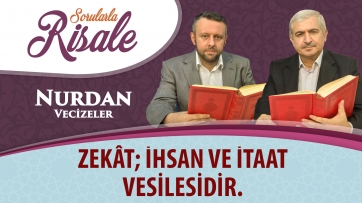 Zekât; ihsan ve itaat vesilesidir.
