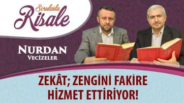 Zekât; zengini fakire hizmet ettiriyor!