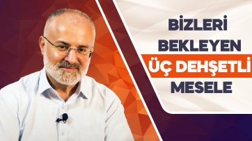 Önümüzdeki dehşetli meseleler!