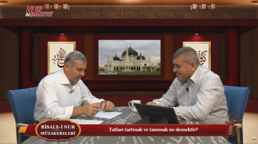 Tatları tartmak ve tanımak ne demektir?