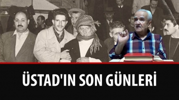 Üstad'ın Son Günleri