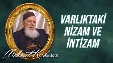 Varlıktaki nizam, intizam, süs ve ahengin Allah'ın varlığına ve birliğine delil oluşu...