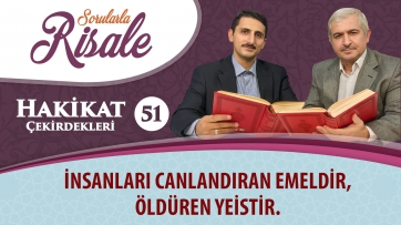 İnsanları canlandıran emeldir, öldüren yeistir.