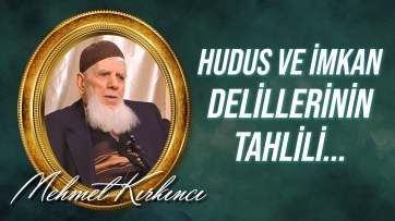 Hudus ve imkan delillerinin tahlili...