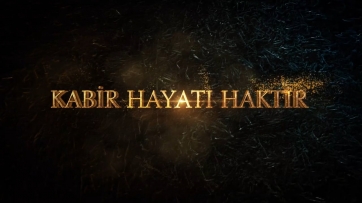1-) Kabir hayatı inkar edilemez (Giriş)