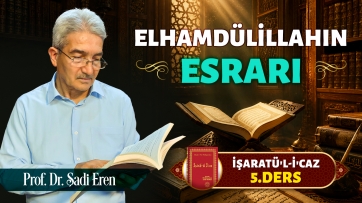 İşaratül-İcaz 5. Ders - Elhamdülillahın Esrarı