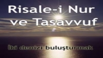 Risale-i Nur ve Tasavvuf: İki Denizi Buluşturmak