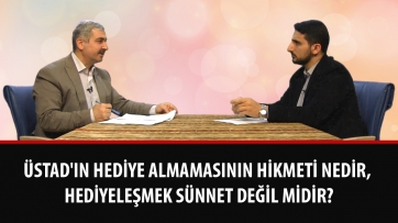 Üstad'ın hediye almamasının hikmeti nedir, hediyeleşmek sünnet değil midir?