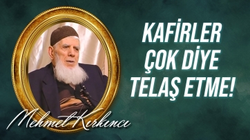 Kafirlerin Çokluğunun Ehemmiyeti Yoktur...