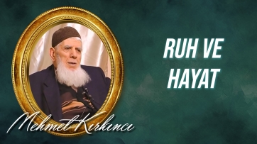Ruh ve hayatın, Allah'ın varlığına ve birliğine delaleti...