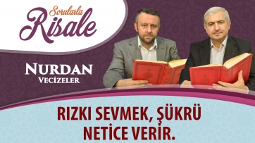 Rızkı sevmek, şükrü netice verir.