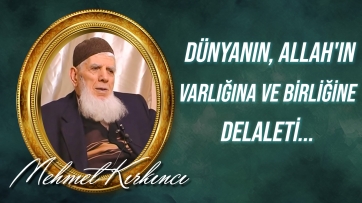 Dünyanın, Allah'ın varlığına ve birliğine delaleti...