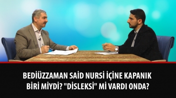 Bediüzzaman Said Nursi içine kapanık biri miydi?