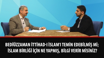 Bediüzzaman İttihad-ı İslam'ı temin edebilmiş mi; İslam birliği için ne yapmış, bilgi verir misiniz?