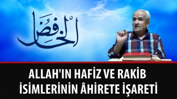Allah'ın Hafiz ve Rakib İsimlerinin Âhirete İşareti